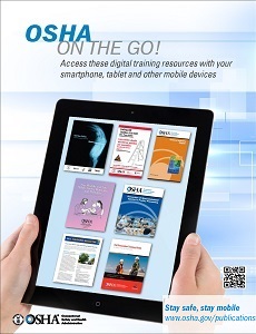 OSHA on the Go Access these digital training resources with your smartphone tablet and other mobile devices