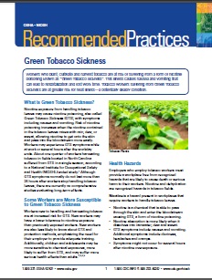 Workers who plant, cultivate and harvest tobacco are at risk of suffering from a form of nicotine poisoning known as “Green Tobacco Sickness”. This illness causes nausea and vomiting that can lead to hospitalization and lost work time. Tobacco workers suffering from Green Tobacco Sickness are at greater risk for heat illness—a potentially deadly condition