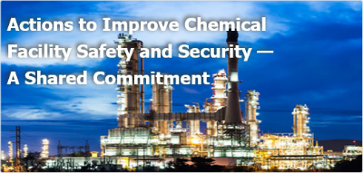Actions to Improve Chemical   Facility Safety and Security &mdash;  A Shared Commitment