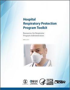 Hospital Respiratory Protection Toolkit Resources for respirator program administrators May 2015