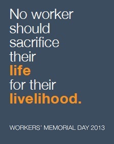 No worker should sacrifice their life for their livelihood: Workers' Memorial Day 2013