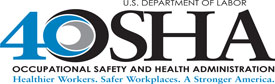 U.S. Department of Labor For OSHA - Occupational Sefety and Health Administration - Healthier Workers. Safer Workplace. A stronger America
