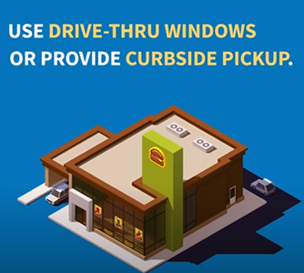 Use drive-thru windows or provide curbside pickup.