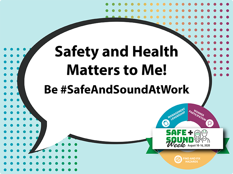 Safety and Health Matters to Me! Be #SafeAndSoundAtWork