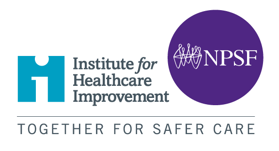 Institute for Healthcare Improvement - NPSF - Together for Safer Care
